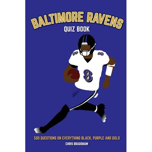Baltimore Ravens Quiz Book: 500 Questions on Everything Black, Purple and Gold - Paperback