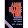 Agent Orange on Trial: Mass Toxic Disasters in the Courts, Enlarged Edition - Paperback