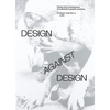 Design Against Design: Cause and Consequence of a Dissident Graphic Practice - Paperback