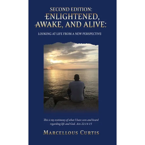 Second Edition: Enlightened, Awake, and Alive: Looking at Life From a New Perspective - Hardcover