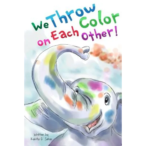 We Throw Color on Each Other: A book about Holi - Paperback