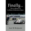 Finally...The 24 Hours of Le Mans Endurance Race - Paperback