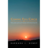 Coming Full Circle: Poems, Prayers, Quotes, Promoting Hope, Faith and Growth - Paperback