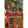 Defending Constantine: The Twilight of an Empire and the Dawn of Christendom - Paperback