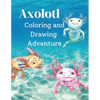 Axolotl Coloring and Drawing Adventure - Paperback