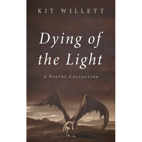 Dying of the Light: A Poetry Collection - Paperback