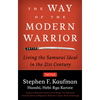 The Way of the Modern Warrior: Living the Samurai Ideal in the 21st Century - Paperback