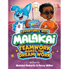 Adventures with Malakai: Teamwork Makes the Dream Work - Hardcover