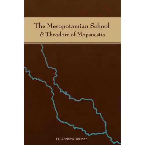 The Mesopotamian School & Theodore of Mopsuestia - Paperback