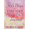 The 365 Days to Raise Your Frequency Journal - Paperback