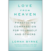 Love from Heaven: Practicing Compassion for Yourself and Others - Paperback