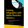 Creating Infographics with Adobe Illustrator: Volume 3: Interactive Infographics and the Creative Cloud - Paperback