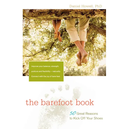 The Barefoot Book: 50 Great Reasons to Kick Off Your Shoes - Hardcover