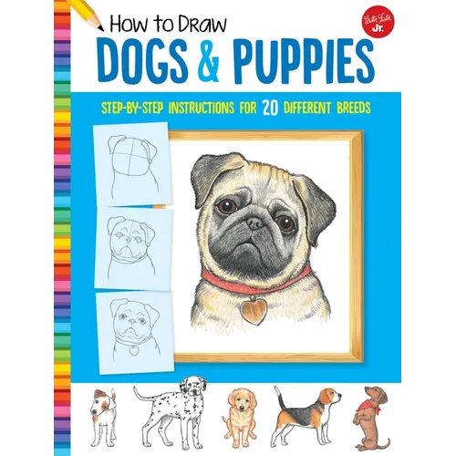 How to Draw Dogs & Puppies: Step-By-Step Instructions for 20 Different Breeds - Paperback