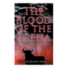 The Blood of the Arena: Bull-Fighting Novel - Paperback