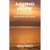 Living Hope - A Collection for Holy Week and Easter - Paperback