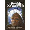 The Psychic Sasquatch and their UFO Connection - Paperback
