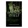 A Mind That Found Itself: A Groundbreaking Memoir Which Influenced Normalizing Mental Health Issues & Mental Hygiene - Paperback