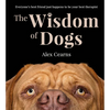 The Wisdom of Dogs: The Adorable and Funny New Book from the Photographer Behind the Bestselling Quokka's Guide to Happiness and Zen Dogs - Hardcover