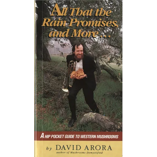 All That the Rain Promises and More: A Hip Pocket Guide to Western Mushrooms - Paperback