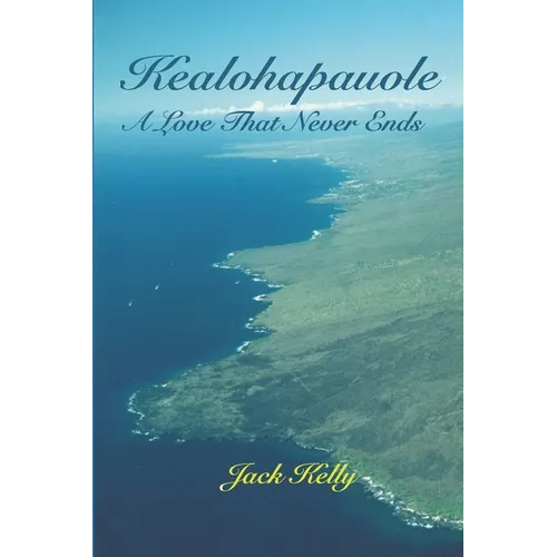 Kealohapauole, A Love That Never Ends - Paperback