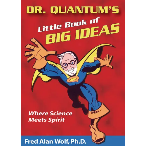 Dr. Quantum's Little Book of Big Ideas: Where Science Meets Spirit - Paperback