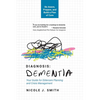 Diagnosis Dementia: Your Guide for Eldercare Planning and Crisis Management - Paperback