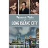 Historic Tales of Long Island City - Hardcover