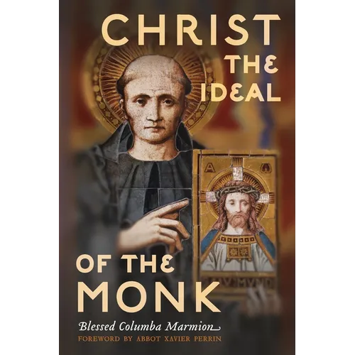 Christ the Ideal of the Monk (Unabridged): Spiritual Conferences on the Monastic and Religious Life - Paperback