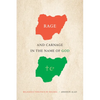 Rage and Carnage in the Name of God: Religious Violence in Nigeria - Hardcover