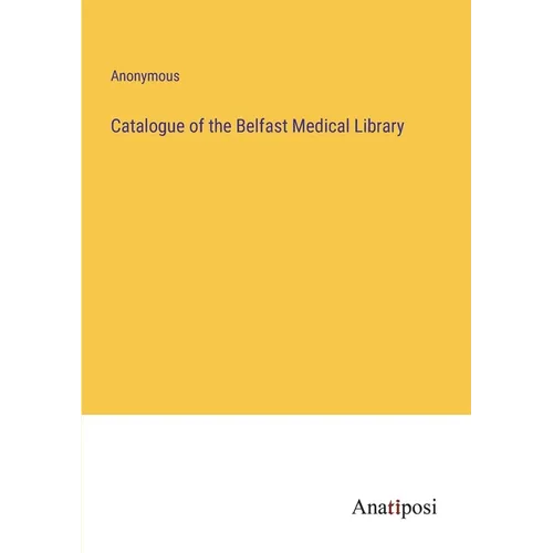 Catalogue of the Belfast Medical Library - Paperback