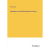 Catalogue of the Belfast Medical Library - Paperback