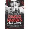 Charles Manson's Cult Girls: Manson Family Women & Girls' Bios, Psychology & Crimes - Paperback