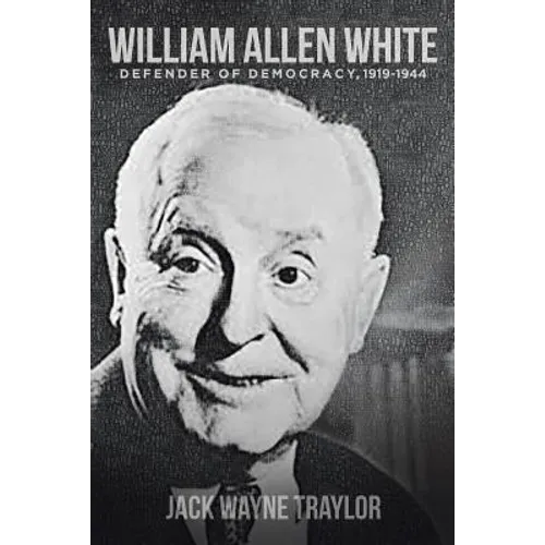 William Allen White: Defender of Democracy, 1919-1944 - Paperback