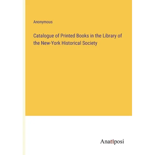 Catalogue of Printed Books in the Library of the New-York Historical Society - Paperback