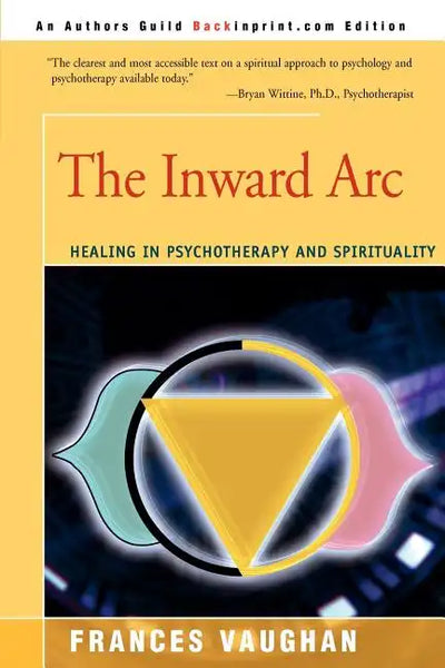 The Inward Arc: Healing in Psychotherapy and Spirituality - Paperback