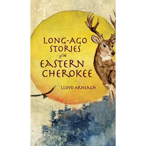 Long-Ago Stories of the Eastern Cherokee - Hardcover