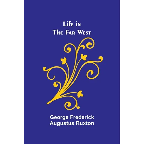Life in the Far West - Paperback
