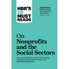 Hbr's 10 Must Reads on Nonprofits and the Social Sectors (Featuring What Business Can Learn from Nonprofits by Peter F. Drucker) - Hardcover