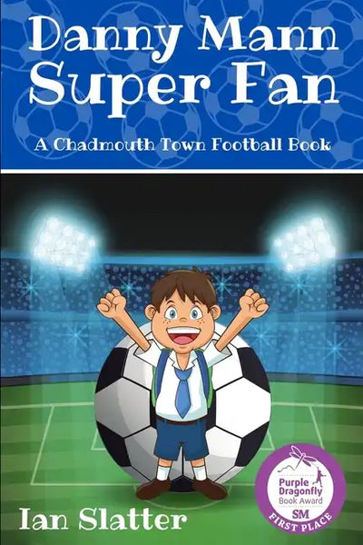Danny Mann Super Fan: A football story for 9 -13 yr olds - Paperback
