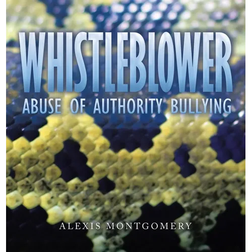 Whistleblower: Abuse of Authority Bullying - Hardcover