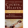 Unlocking Destinies from the Courts of Heaven: Dissolving Curses That Delay and Deny Our Futures - Paperback