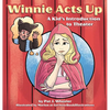 Winnie Acts Up: A Kid's Introduction to Theater - Hardcover