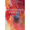 Redefining Perfect: The Interplay Between Theology and Disability - Paperback