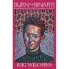 Burn the Binary!: Selected Writings on the Politics of Trans, Genderqueer and Nonbinary - Paperback