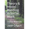 Theory & Model Building in Social Work: Course Materials - Paperback