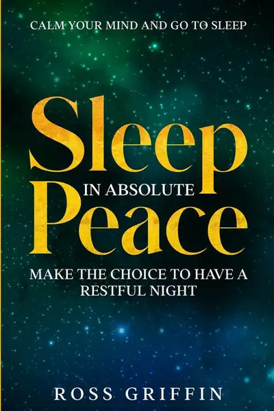 Calm Your Mind and Go To Sleep: Sleep In Absolute Peace - Make The Choice To Have A Restful Night - Paperback