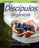 Discípulos organicos: Siete Formas de Crecer Espiritualmente Y Compartir a Jesús Naturalmente - Paperback