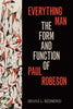 Everything Man: The Form and Function of Paul Robeson - Paperback