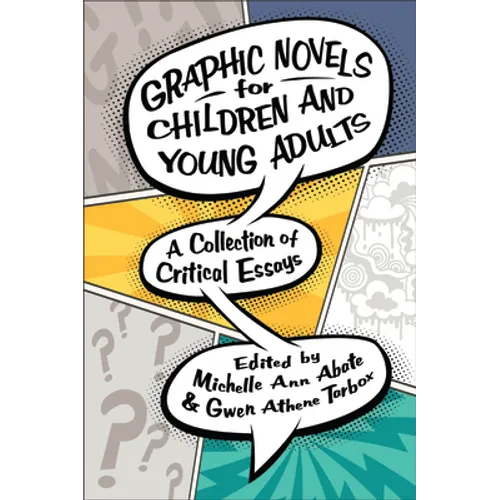Graphic Novels for Children and Young Adults: A Collection of Critical Essays - Paperback